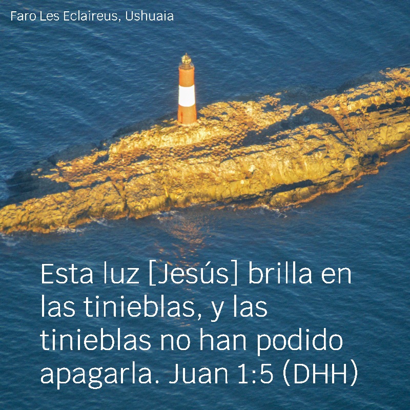 Esta lu [Jesús] brilla en las tinieblas, y las tinieblas jo han podido apagarla.  Juan 1:5 (DHH)

Foto: faro Les Eclaireus, Ushuaia.