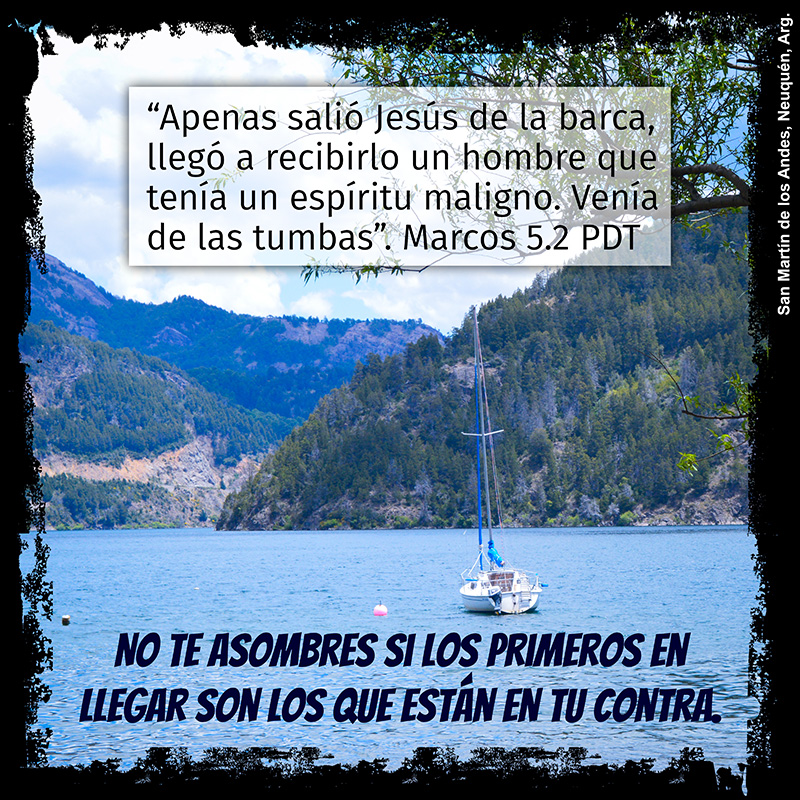 “Apenas salió Jesús de la barca, llegó a recibirlo un hombre que tenía un espíritu maligno. Venía de las tumbas”. Marcos 5.2 PDT No te asombres si los primeros en llegar son los que están en tu contra.