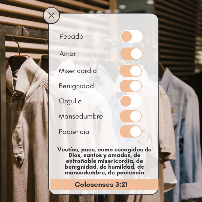 "Vestíos, pues, como escogidos de Dios, santos y amados, de entrañable misericordia, de benignidad, de humildad, de mansedumbre, de paciencia"

Colosenses 3:21