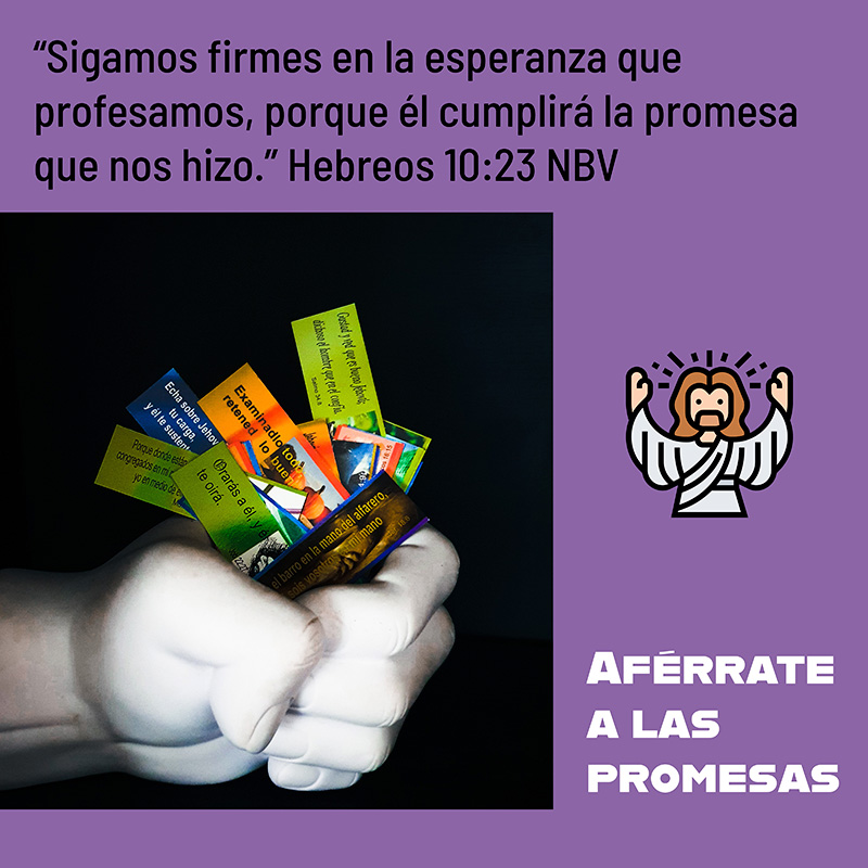 Aférrate a las promesas

“Sigamos firmes en la esperanza que profesamos, porque él cumplirá la promesa que nos hizo.” Hebreos 10:23 NBV