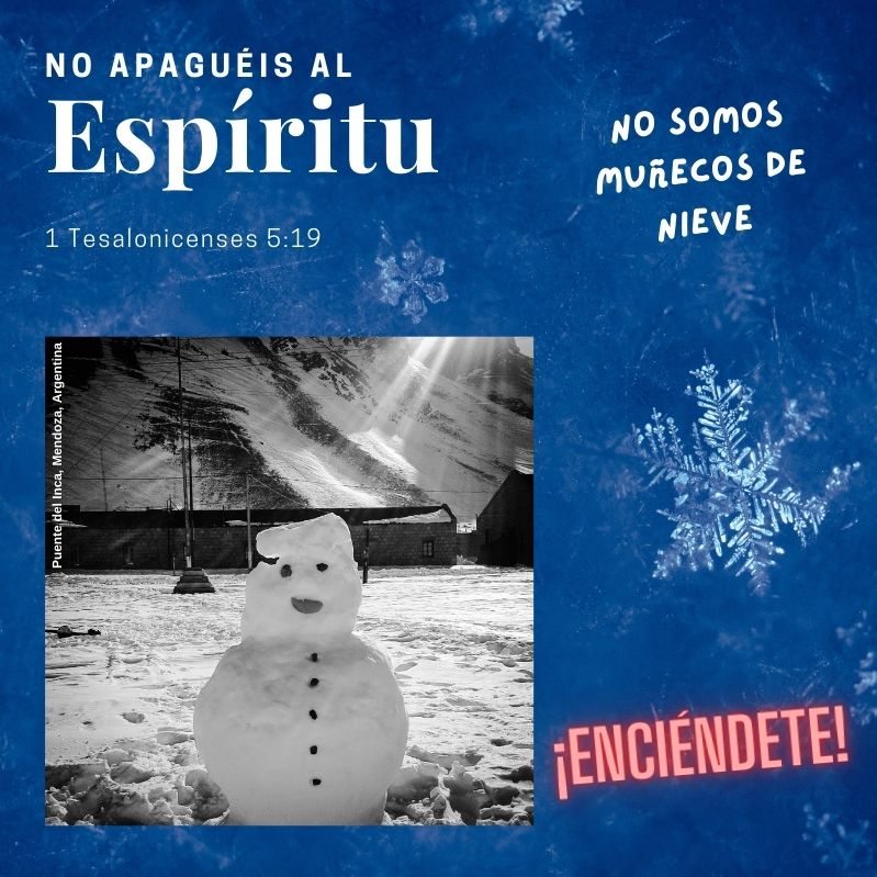 "No apaguéis al Espíritu"
1 Tesalonicenses 5:19

¡Enciéndete!