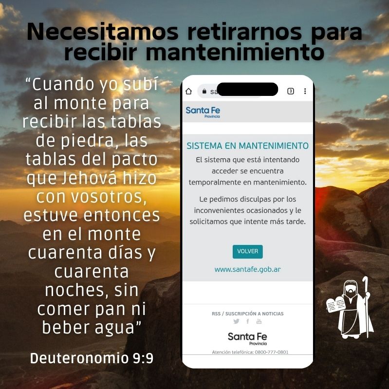 Necesitamos retirarnos para recibir mantenimiento (como los sistemas y máquinas) “Cuando yo subí al monte para recibir las tablas de piedra, las tablas del pacto que Jehová hizo con vosotros, estuve entonces en el monte cuarenta días y cuarenta noches, sin comer pan ni beber agua” Deuteronomio 9:9 Moisés se retiró 40 días para recibir las Tablas de la Ley