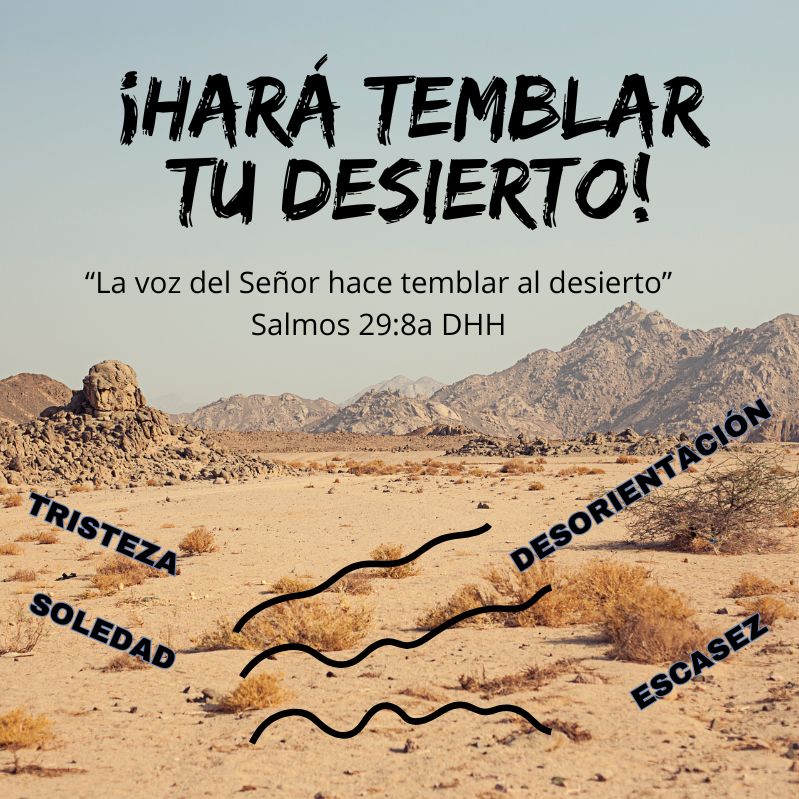 ¡Hará temblar tu desierto!

“La voz del Señor hace temblar al desierto”
Salmos 29:8a DHH