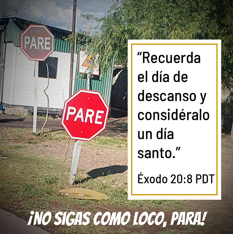 “Recuerda el día de descanso y considéralo un día santo.” Éxodo 20:8 PDT ¡No sigas como loco, para!