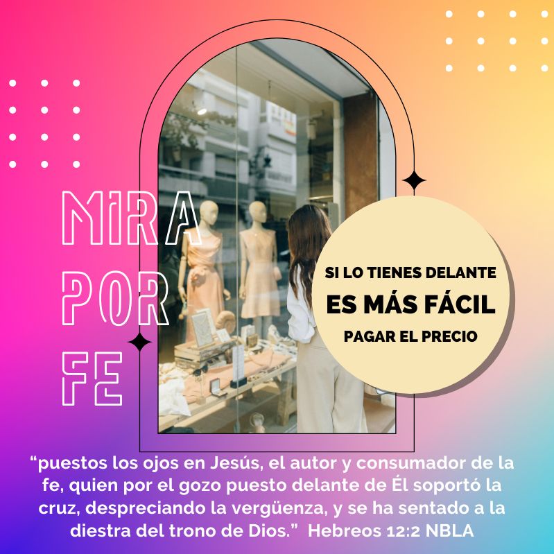 Si lo tienes delante es más fácil pagar el precio

“puestos los ojos en Jesús, el autor y consumador de la fe, quien por el gozo puesto delante de Él soportó la cruz, despreciando la vergüenza, y se ha sentado a la diestra del trono de Dios.”  Hebreos 12:2 NBLA

MIRA POR FE