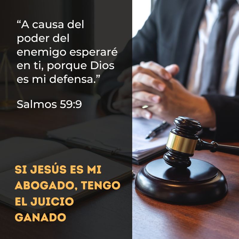 “A causa del poder del enemigo esperaré en ti, porque Dios es mi defensa.” Salmos 59:9 Si Jesús es mi abogado, tengo el juicio ganado