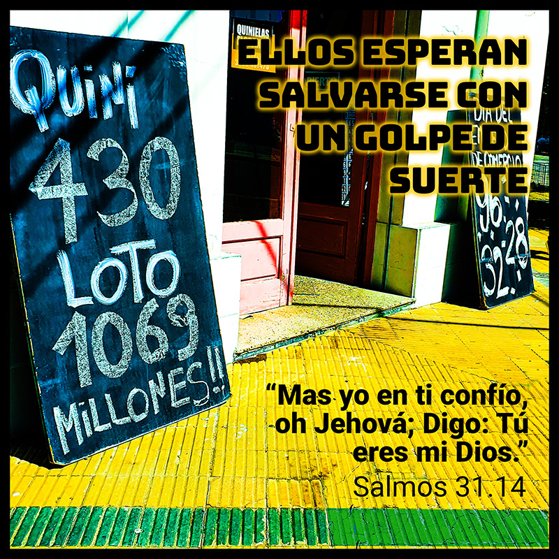 Ellos esperan salvarse con un golpe de suerte “Mas yo en ti confío, oh Jehová; Digo: Tú eres mi Dios.” Salmos 31.14