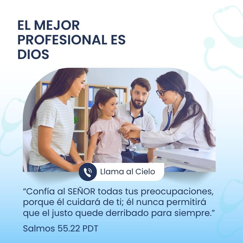 El mejor profesional es Dios “Confía al SEÑOR todas tus preocupaciones, porque él cuidará de ti; él nunca permitirá que el justo quede derribado para siempre.” Salmos 55.22 PDT