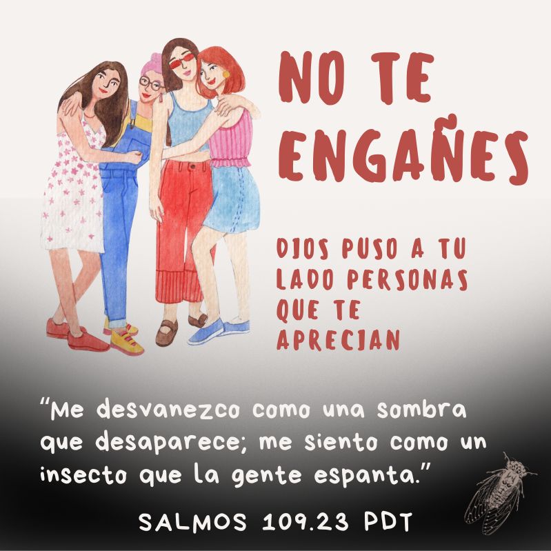 No te engañes, Dios puso personas a tu lado que te aprecian

“Me desvanezco como una sombra que desaparece; me siento como un insecto que la gente espanta.”
Salmos 109.23 PDT